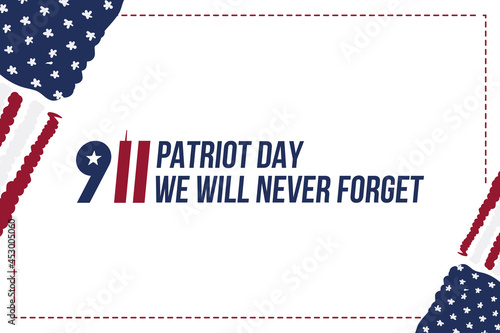 Patriot Day september 11. 2001 We will never forget. Font inscription with the flag of the USA on a white background. Banner to the day of memory of the American people. Flat element EPS 10