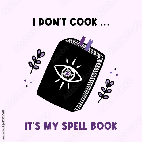 Magic book, spell book vector doodle style illustration for witchcraft and esoteric design. Modern witch card, poster with funny text.