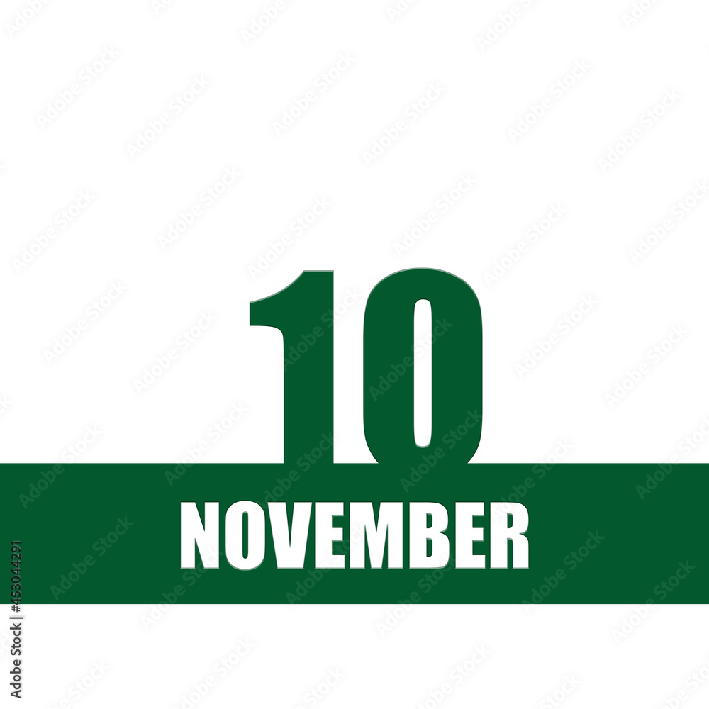 november 10. 10th day of month, calendar date.Green numbers and stripe with white text on isolated background. Concept of day of year, time planner, autumn month. november 10. 10th day of month, calendar date.Green numbers and stripe with white text on isolated background. Concept of day of year, time planner, autumn month.