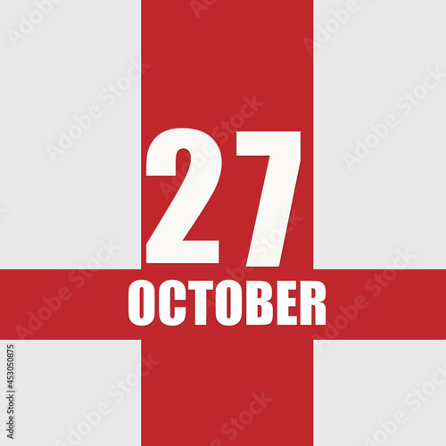 october 27. 27th day of month, calendar date.White numbers and text on red intersecting stripes. Concept of day of year, time planner, autumn month.