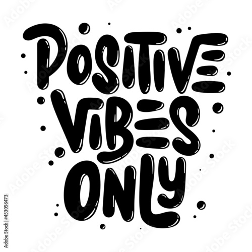Svg poster with hand drawn unique lettering design element for wall art, decoration, t-shirt prints. Positive vibes only. Motivational and inspirational quote, handwritten typography. 