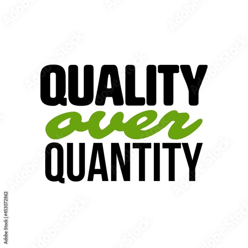 "Quality Over Quantity". Inspirational and Motivational Quotes Vector Isolated on White Background. Suitable For All Needs Both Digital and Print, Example : Cutting Sticker, Poster, and Various Other.