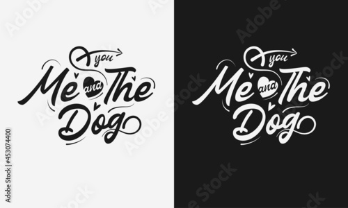 you me and the dog lettering vector illustration