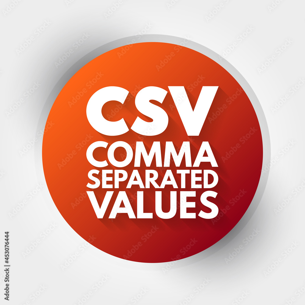 CSV - Comma Separated Values acronym, technology concept background CSV - Comma Separated Values acronym, technology concept background