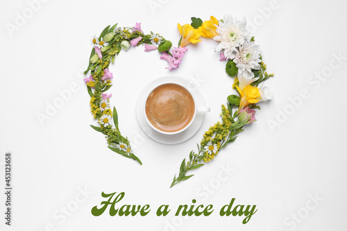 Text Have a nice day, beautiful heart made of different flowers and coffee on white background, top view