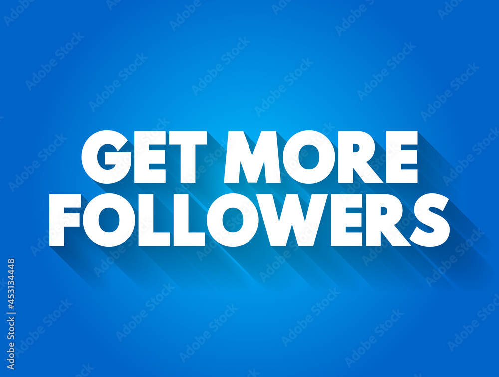 Get More Followers text quote, concept background