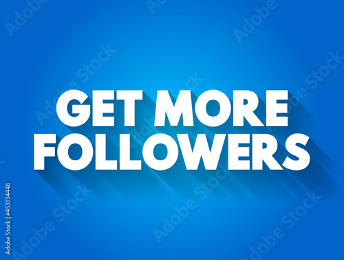 Get More Followers text quote, concept background