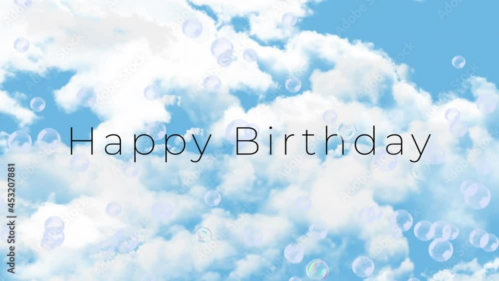 Animation of happy birthday text and soap bubbles over cloudy sky Animation of happy birthday text and soap bubbles over cloudy sky