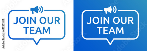 Join our team text on speech bubble. Announcement sign