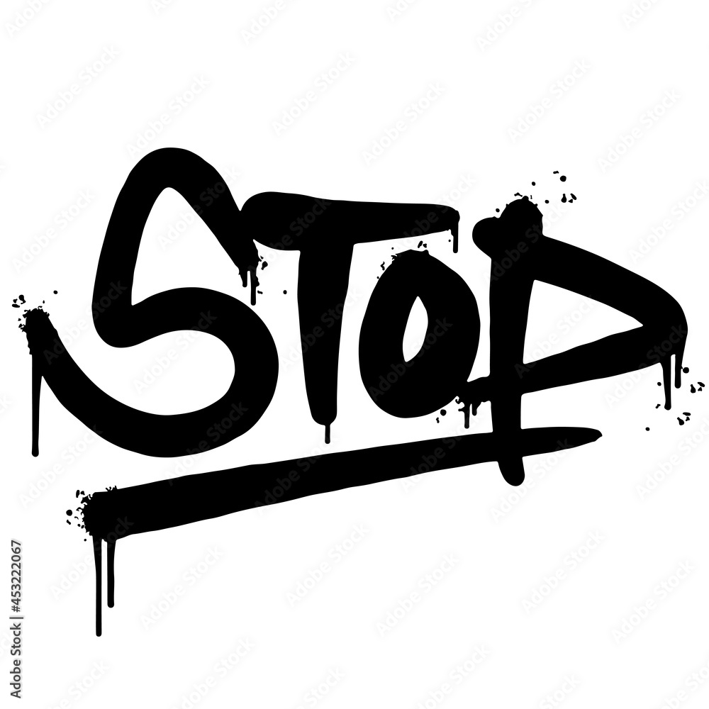 graffiti stop word sprayed isolated on white background. Sprayed stop ...