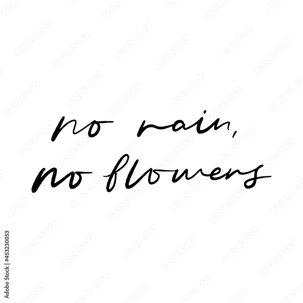 No Rain No Flowers Hand Lettered Quotes, Vector Rough Textured Hand