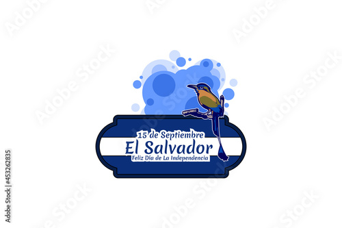 Translation: September 15, El Salvador, Happy Independence day. Happy Independence Day of El Salvador vector illustration. Suitable for greeting card, poster and banner.