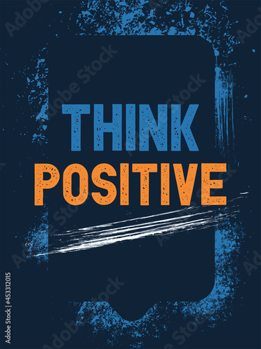 Inspiring Workout and Fitness Gym Motivation Quote Illustration Sign. Creative Strong Sport Vector Rough Typography Grunge Wallpaper Poster. Motivational Quote. Think positive. 