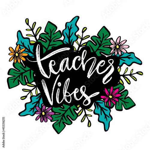 Teacher vibes hand lettering. Motivational quote.
