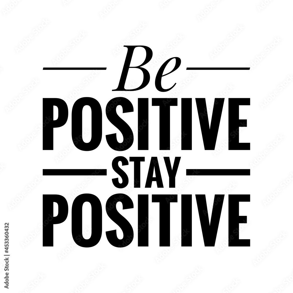 Obraz premium ''Be positive, stay positive'' Quote Illustration