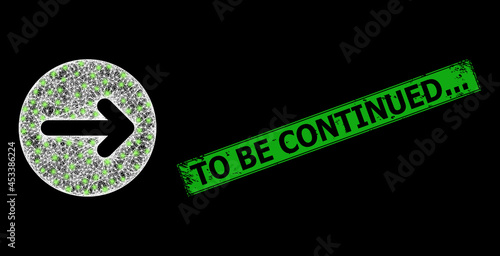 Shiny network right direction carcass with flash nodes, and green rectangular textured To Be Continued... seal print.