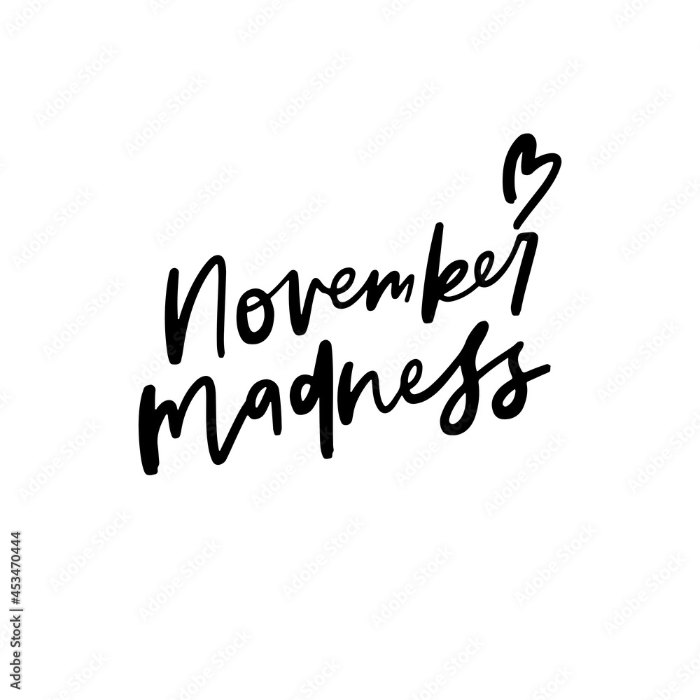 November Madness Hand Lettered Quotes, Vector Smooth Hand Lettering, Modern Calligraphy, Positive Inspirational Design Element, Artistic Ink Lettering