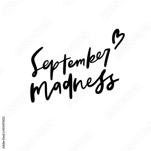 September Madness Hand Lettered Quotes  Vector Smooth Hand Lettering  Modern Calligraphy  Positive Inspirational Design Element  Artistic Ink Lettering