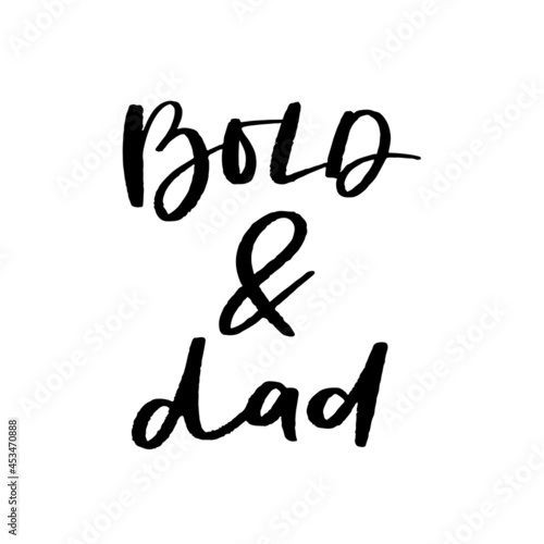 Bold and Dad Hand Lettered Quotes, Vector Rough Textured Hand Lettering, Modern Calligraphy, Positive Inspirational Design Element, Artistic Ink Lettering