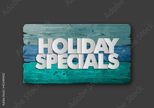 Holiday specials sale wooden banner. Letter holiday specials sale wood board poster. Advertising design illustration. Wooden board holiday specials sale banner. Seasonal holidays discounts promo offer