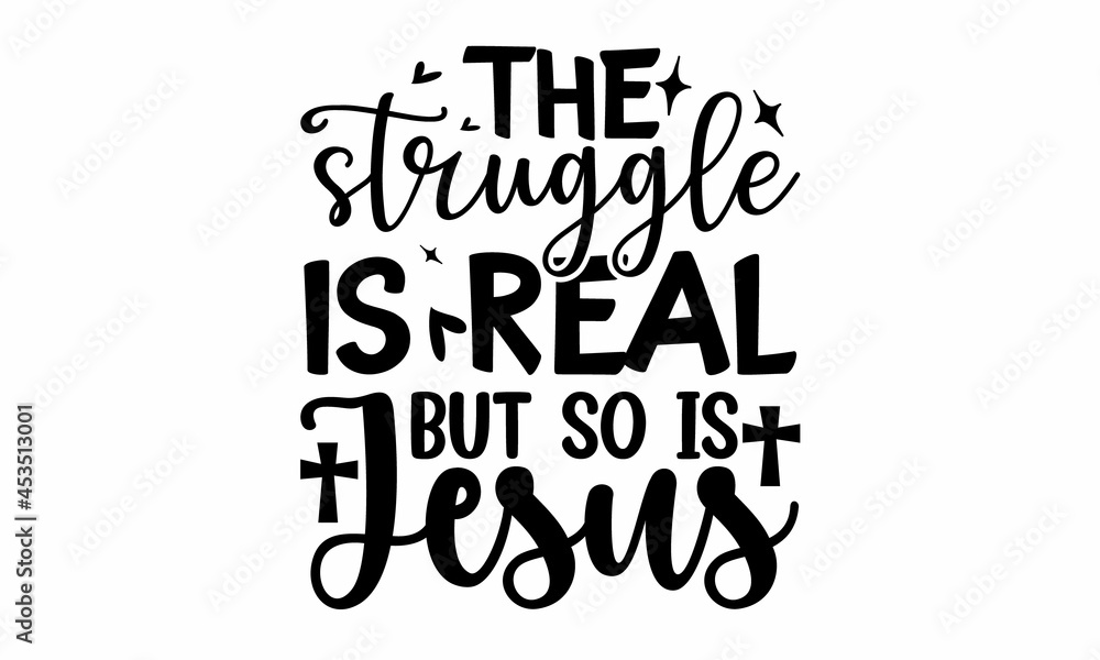 The struggle is real but so is jesus, Modern calligraphy, Scripture prints, Motivational quote, lettering and starburst, Hand drawn modern calligraphy, Typography poster