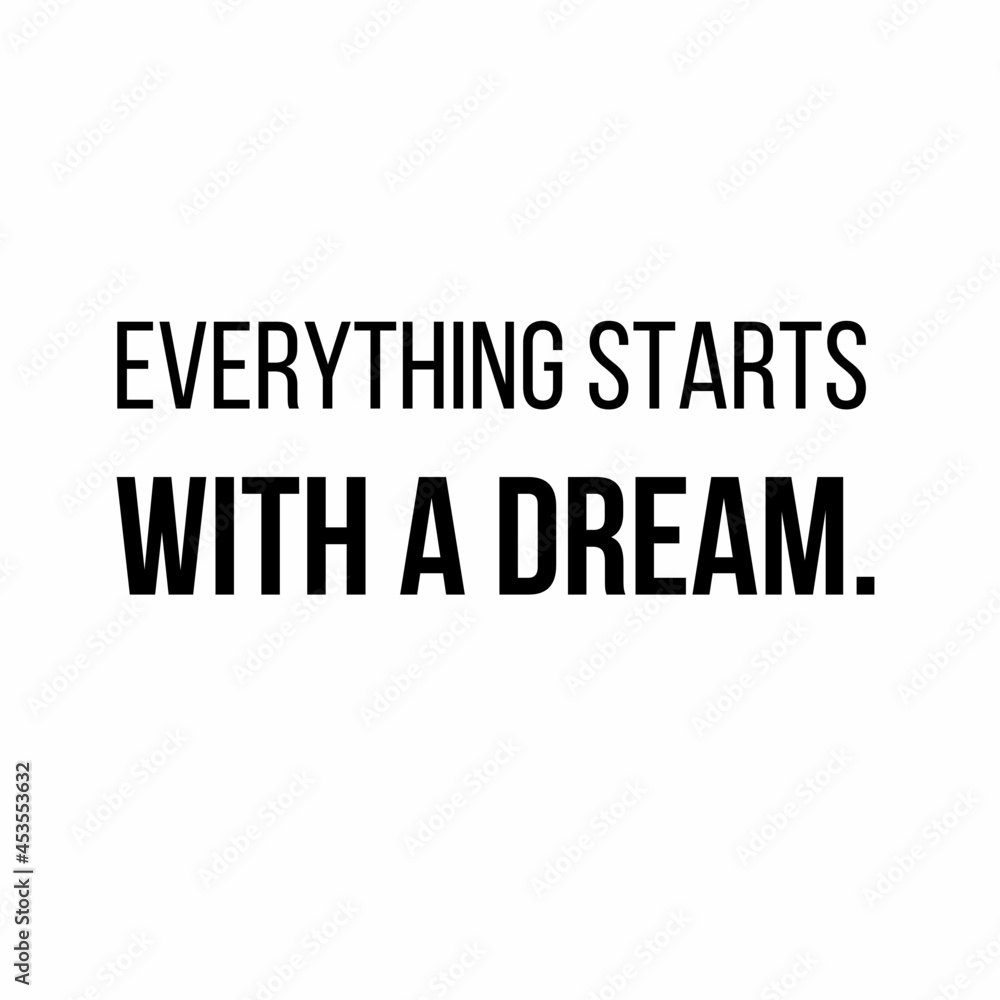 Everything starts with a dream: Motivational and inspirational quote for social media post.