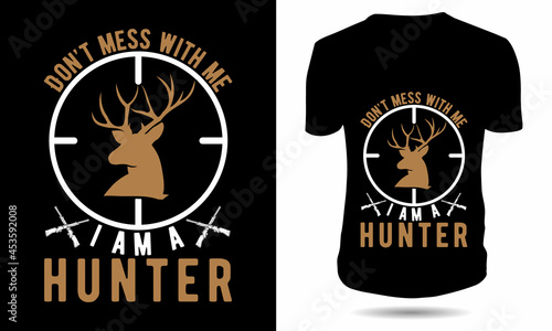 I am a hunter tshirt design