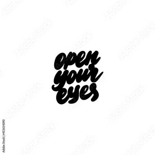 Handwritten OPEN YOUR EYES lettering for printing on T-shirts. Vector illustration.