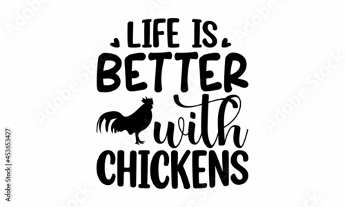 Life is Better With Chickens, Vector roughen style isolated on white background, good for farm or restaurant badge, Vintage typography emblem design, Rural Fields and Buildings Vintage Emblem