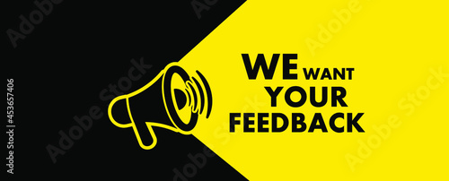 We want your feedback sign on white background	