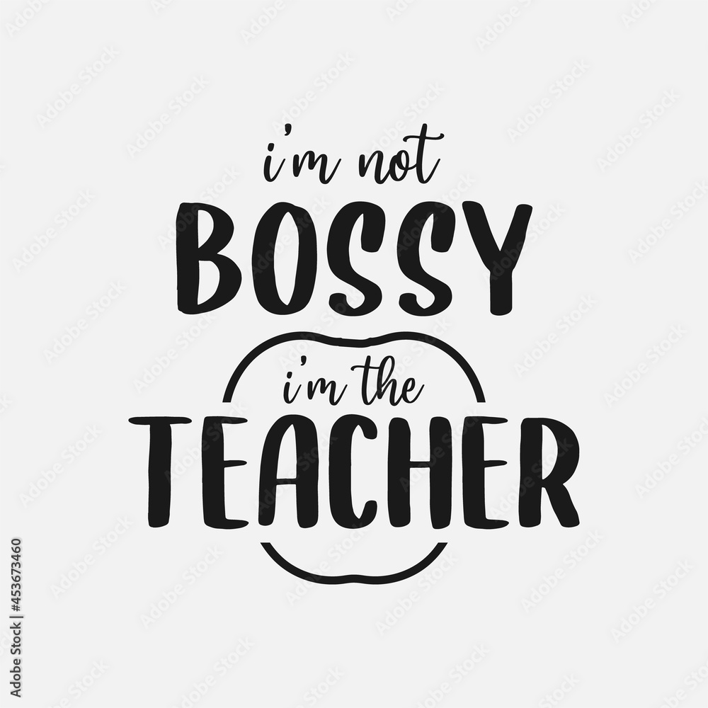 I'm not bossy I'm the teacher lettering I'm not bossy I'm the teacher lettering