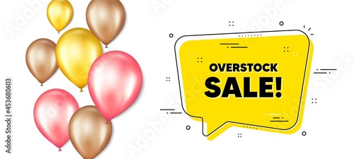 Overstock sale text. Balloons promotion banner with chat bubble. Special offer price sign. Advertising discounts symbol. Overstock sale chat message. Isolated party balloons banner. Vector