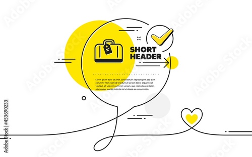 Airport hand baggage reclaim icon. Continuous line check mark chat bubble. Airplane luggage sign. Flight checked bag symbol. Hand baggage icon in chat comment. Talk with heart banner. Vector