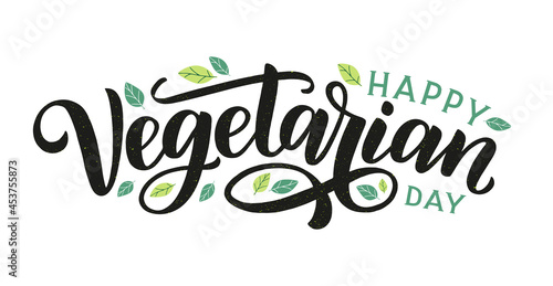 Happy Vegetarian day lettering poster. Festive hand sketched text Happy vegetarian day decorated by leaves.