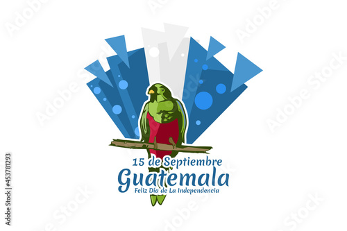 Translation: September 15, Guatemala, Happy Independence day. Happy Independence Day of Guatemala vector illustration. Suitable for greeting card, poster and banner.