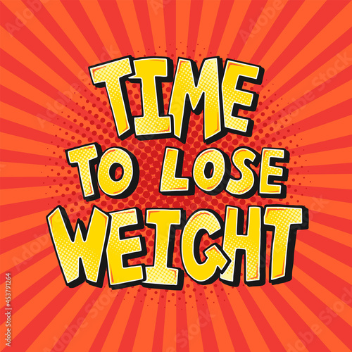 Time to Lose Weight word bubble in pop art comics style. Weight loss motivational poster, vector illustration eps10