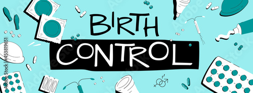 Birth control vector banner template with some devices used to prevent pregnancy. Modern and safe methods of fertility control. Family planning based on a marital situation, career considerations etc.