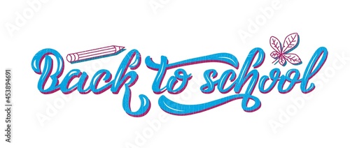 Hand drawn vector illustration with color lettering on white background Back To School for poster, announce, educational service, celebration, advertising, info messages, website, banner, template