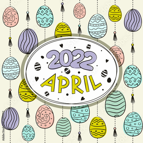 Thematic template for a calendar for 2022. The month of April. Decoration for the calendar with Easter colorful eggs. Pattern for printing yearbooks. Vector hand-drawn illustration, doodle style.