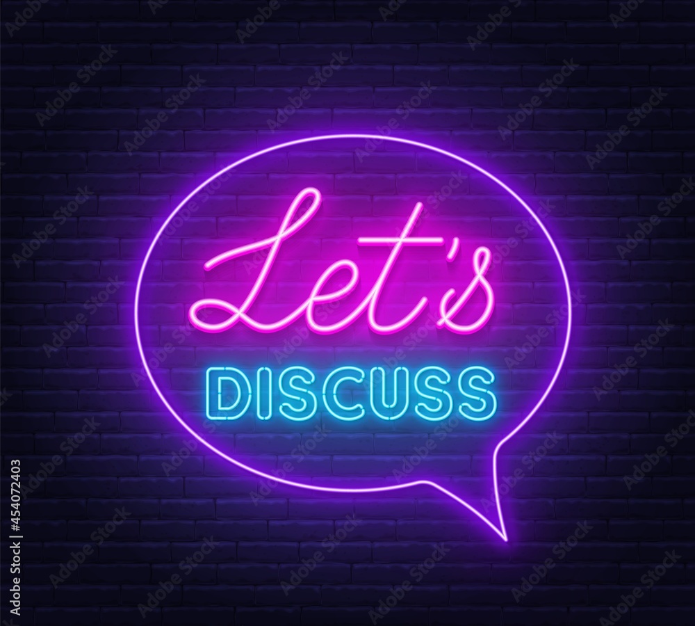 Neon sign Let s Discuss in the speech bubble on brick wall background.