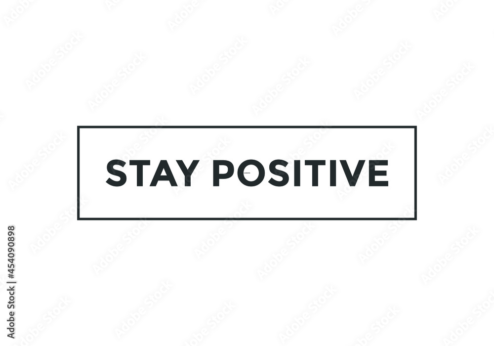 stay positive text motivational speech button. sign icon label
stay positive text motivational speech button. sign icon label