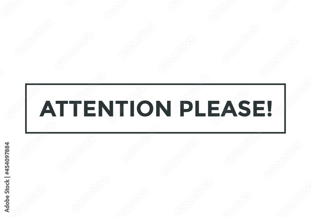 attention please text sign icon. rectangle stroke template. white color text attention please text sign icon. rectangle stroke template. white color text