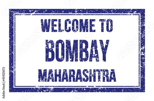 WELCOME TO BOMBAY - MAHARASHTRA  words written on blue rectangle stamp