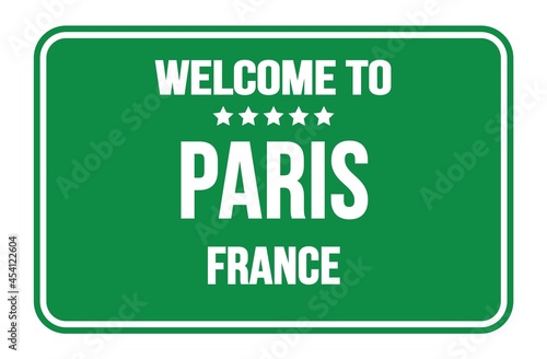 WELCOME TO PARIS - FRANCE, words written on green street sign stamp © outchill