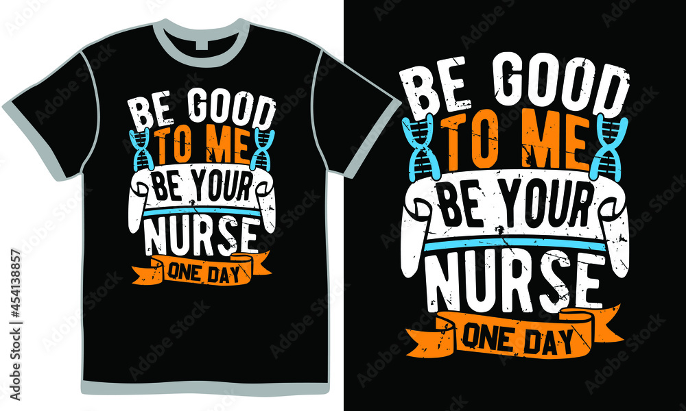 be good to me i might be your nurse one day, nursing lover, best nurse ever, healthy life, nursing isolation clothing design be good to me i might be your nurse one day, nursing lover, best nurse ever, healthy life, nursing isolation clothing design