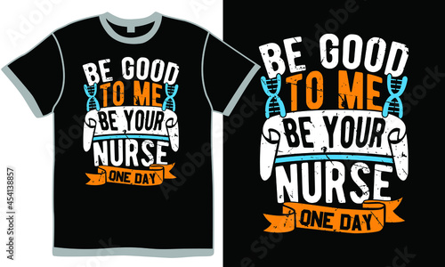 be good to me i might be your nurse one day, nursing lover, best nurse ever, healthy life, nursing isolation clothing design