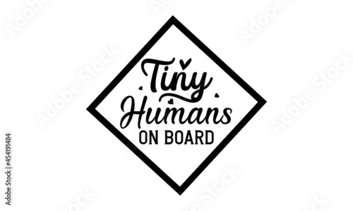 Tiny humans on board, Hand lettering illustration for your design, Hand drawn typography poster design