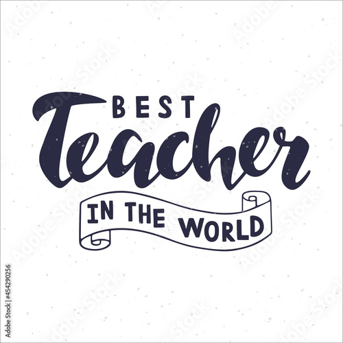 Best teacher in the world lettering on white background for greeting card, poster, banner template. Happy teachers day.