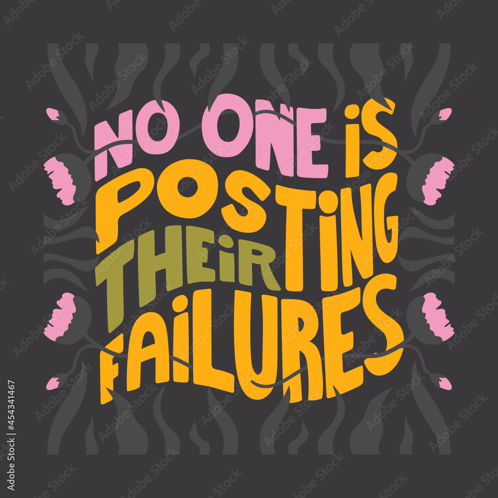 No one is posting their failures - hand-drawn lettering. Design for social media. Square composition. Colorful vector isolated on black background. No one is posting their failures - hand-drawn lettering. Design for social media. Square composition. Colorful vector isolated on black background.