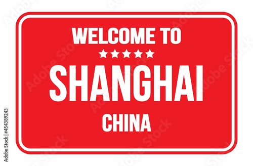 WELCOME TO SHANGHAI - CHINA  words written on red street sign stamp